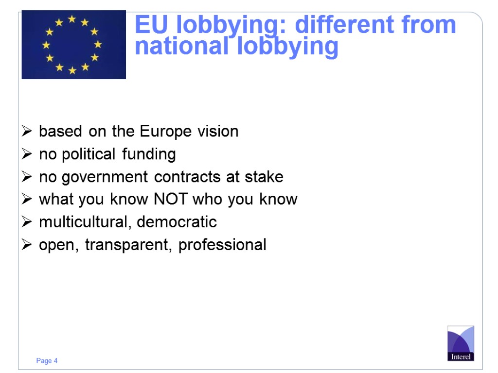 based on the Europe vision no political funding no government contracts at stake what